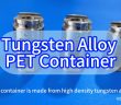 Tungsten Alloy PET Container
